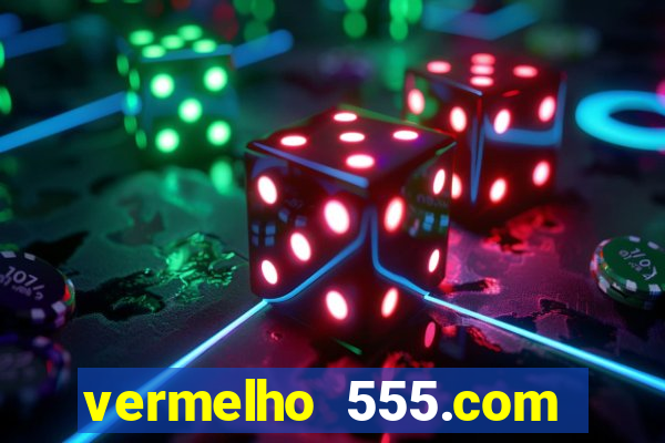 vermelho 555.com paga mesmo